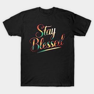 Stay Blessed T-Shirt